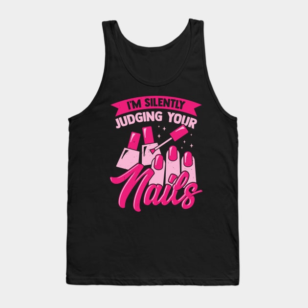 I'm Silently Judging Your Nails Tank Top by Dolde08